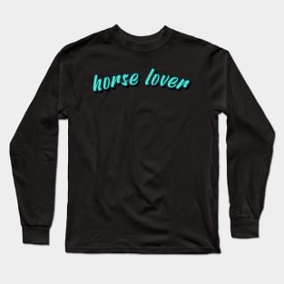 horse lover Long Sleeve T-Shirt